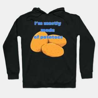 I'm Mostly Made of Potatoes Hoodie